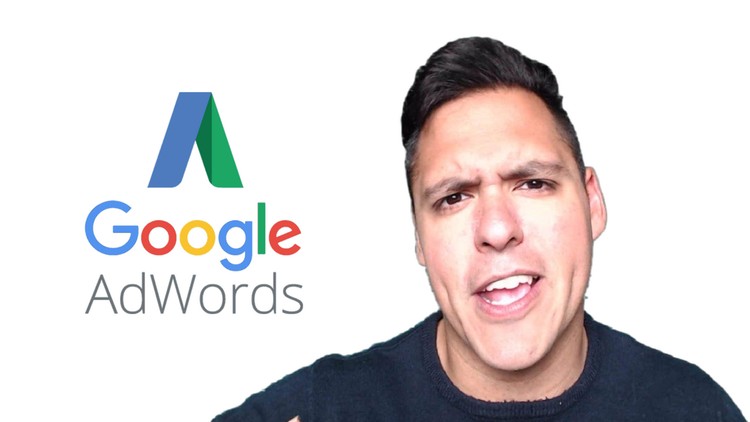 The Complete Google AdWords Course 2021: Beginner to Expert! 